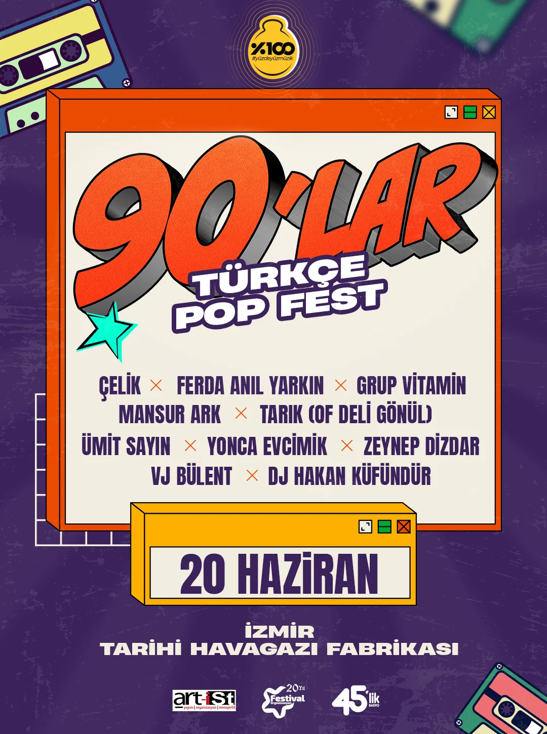 90'lar Türkçe Pop Fest : Çelik, Yonca Evcimik, Ferda Anıl Yarkın, Ümit Sayın, Mansur Ark, Grup Vitamin, Zeynep Dizdar, Tarık (Of Deli Gönül), Vj Bülent, Dj Hakan Küfündür Tarihi Havagazı Fabrikası